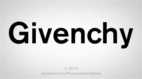 givenchy how do you pronounce|Givenchy pronunciation in american english.